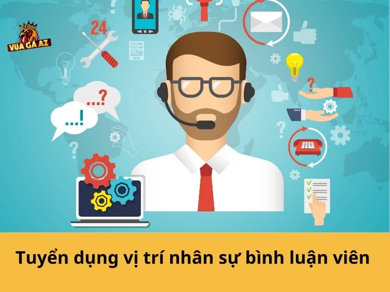 Tuyển dụng nhân viên bình luận đá gà tại Vua Gà AZ